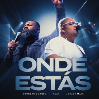 Onde Estás? Douglas Borges Feat Jeyzer Maia