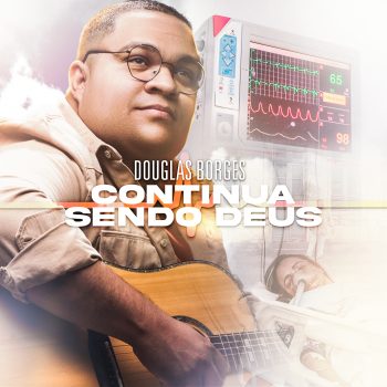 Douglas Borges – Continua sendo Deus