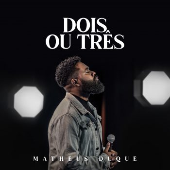 Matheus Duque – Dois ou Três