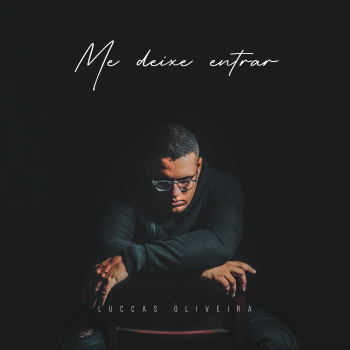 Luccas Oliveira – Me deixe entrar