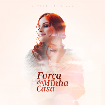 Keylla Karolyny – Força da minha casa