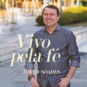 VIVO PELA FÉ – DAVID SOARES