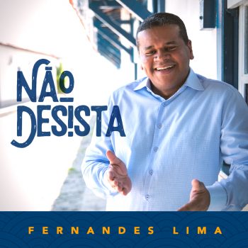 NÃO DESISTA – FERNANDES LIMA