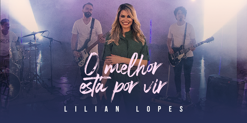 Mensagem de esperança e fé move novo single e Music Session de Lilian Lopes