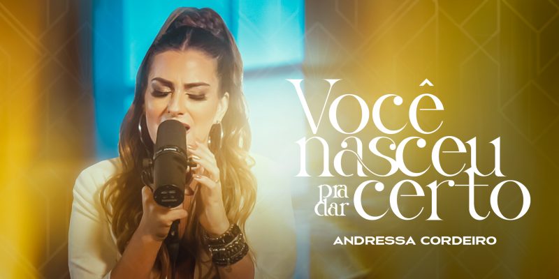 Primeiro lançamento de Andressa Cordeiro através da Graça Music, com o single “Você nasceu pra dar certo”