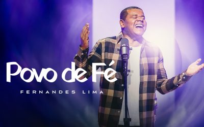 “Povo De Fé”, lançamento do pastor e cantor Fernandes Lima