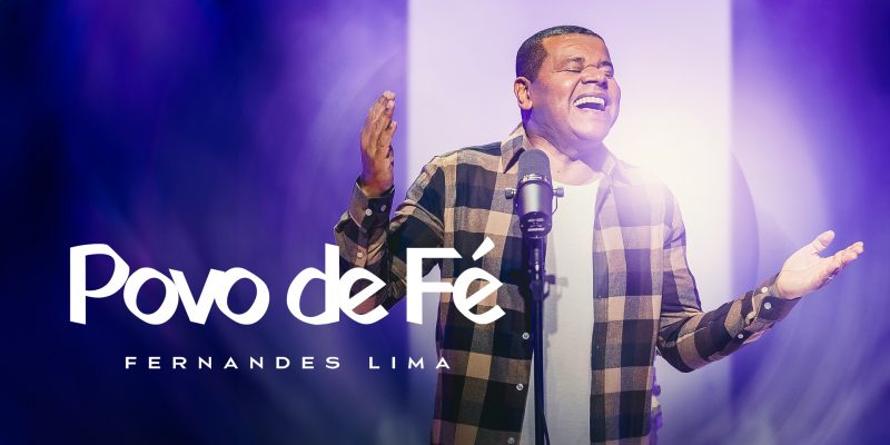 “Povo De Fé”, lançamento do pastor e cantor Fernandes Lima
