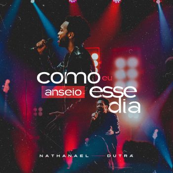 Nathanael Dutra – Como eu anseio esse dia