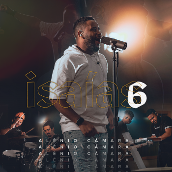 Isaías 6 – Alênio Câmara