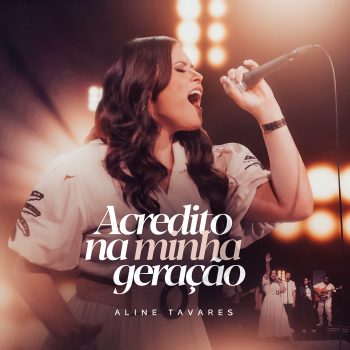 Aline Tavares – Acredito na Minha Geração