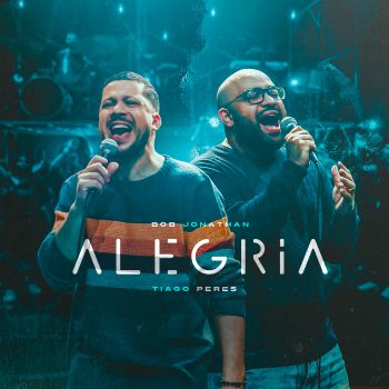 Bob Jonathan feat Tiago Peres – Alegria