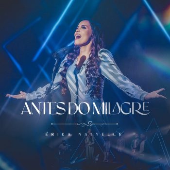 Erika Natyelle – Antes do milagre