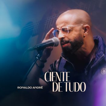 Ciente De Tudo – Ronaldo André