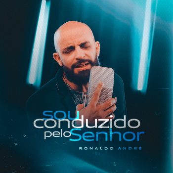 Ronaldo André – Sou conduzido pelo Senhor