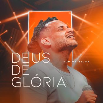 Deus de Glória – Junior Silva