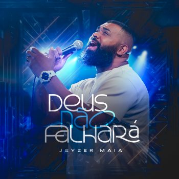 Deus não falhará – Jeyzer Maia