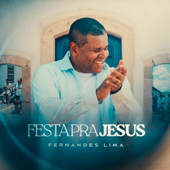 Festa Pra Jesus – Fernandes Lima