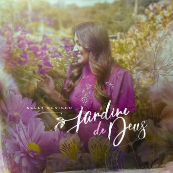 Kelly Benigno – Jardim de Deus