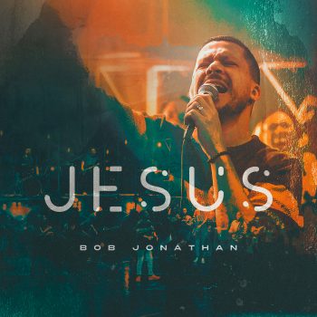 Bob Jonathan – Jesus