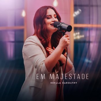 Keylla Karolyny – Em Majestade