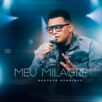 Gustavo Henrique – Meu Milagre