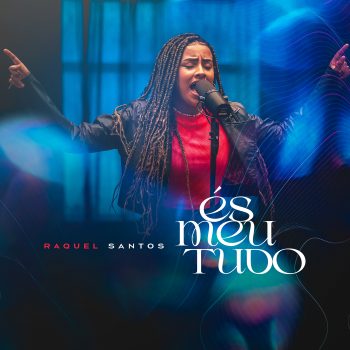 És meu tudo – Raquel Santos