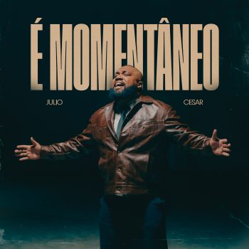 É Momentâneo – Julio Cesar