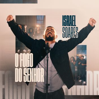 Israel Soares – O fogo do Senhor