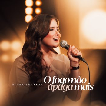 Aline Tavares – O fogo não apaga mais