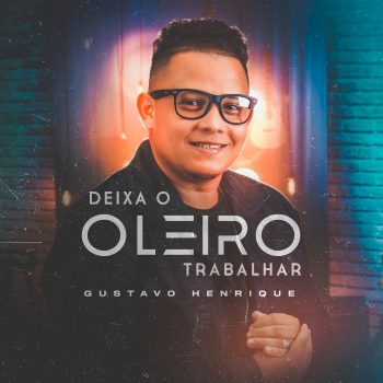 Gustavo Henrique – Deixa o Oleiro trabalhar