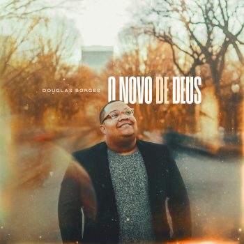 Douglas Borges – O novo de Deus