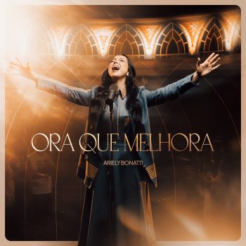 Ora Que Melhora – Ariely Bonatti
