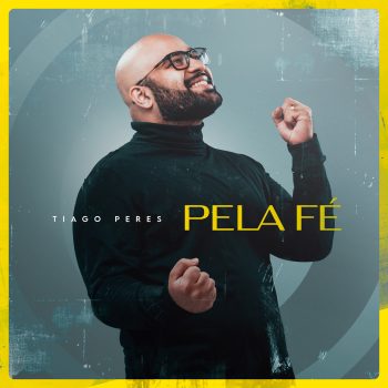 Tiago Peres – Pela Fé