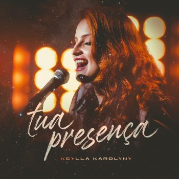 Keylla Karolyny – Tua presença