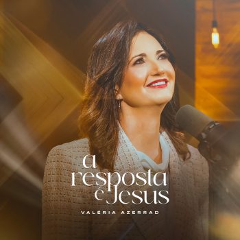 A resposta é Jesus – Valéria Azerrad