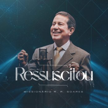 Missionário R. R. Soares – Ressuscitou