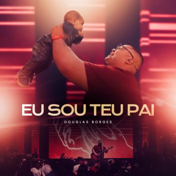 Douglas Borges – Eu Sou Teu Pai