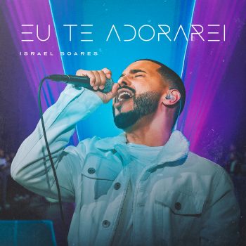 Eu Te Adorarei – Israel Soares