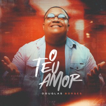 Douglas Borges – O Teu amor