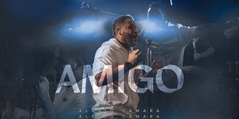 ALÊNIO CÂMARA LANÇA SEU NOVO SINGLE “AMIGO” PELA GRAÇA MUSIC