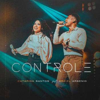 Catarina Santos feat Abdiel Arsenio – Controle