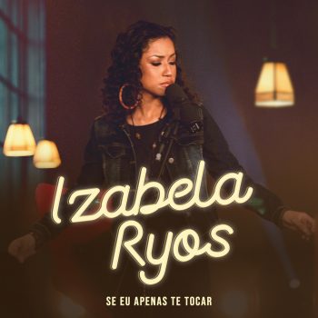 Se eu apenas de tocar – Izabela Ryos (HOME SESSION)