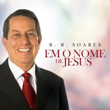 EM O NOME DE JESUS – R. R. SOARES