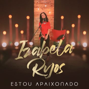 Estou Apaixonado – Izabela Ryos (HOME SESSION)