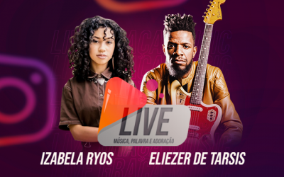Live show da Graça Music apresenta colaboração inédita entre Eliezer de Tarsis e Izabela Ryos