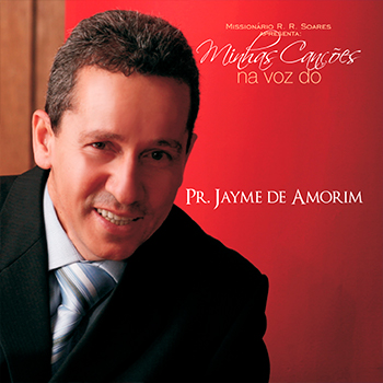 Minhas canções na voz de Pr. Jayme de Amorim Campos – Pr. Jayme de Amorim Campos