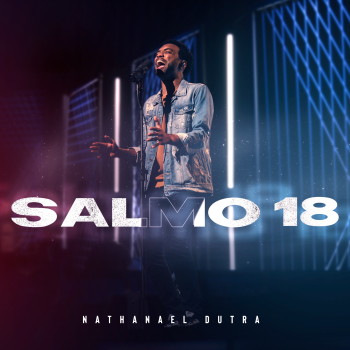 Nathanael Dutra – Salmo 18