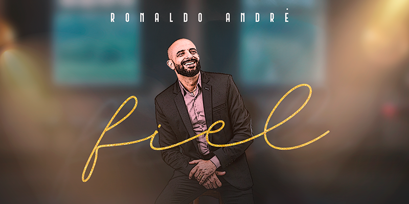 Ronaldo André lança single e videoclipe “Fiel”