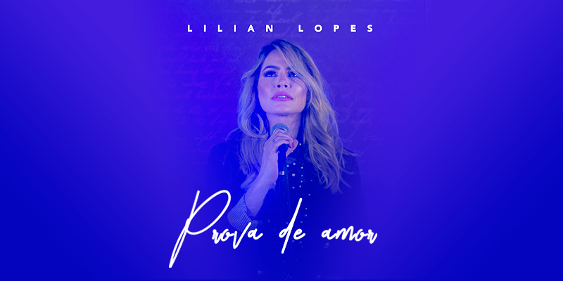 Chega às plataformas digitais o single “Prova de Amor”, de Lilian Lopes