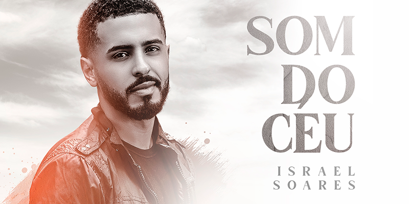 Israel Soares lança single “Som do Céu” pela Graça Music